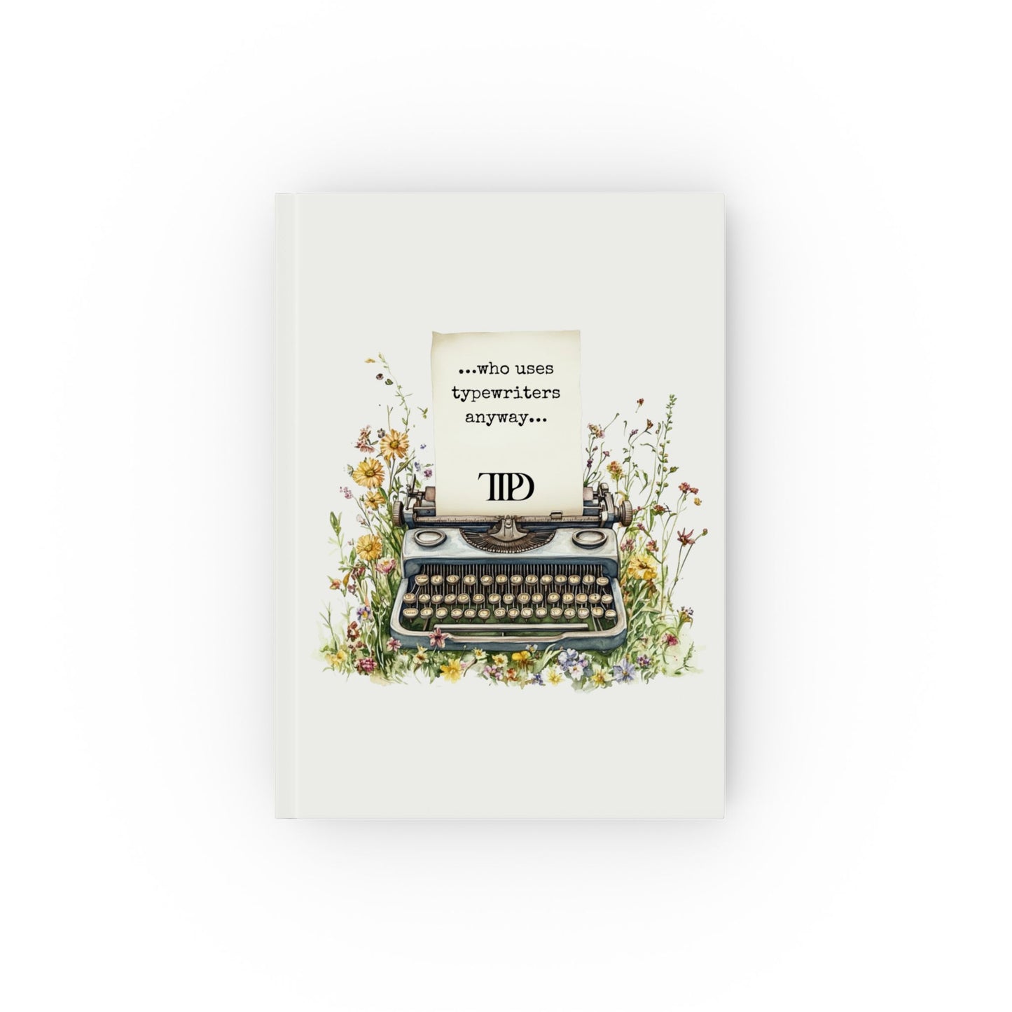 Who uses typewriters hardback lined journal